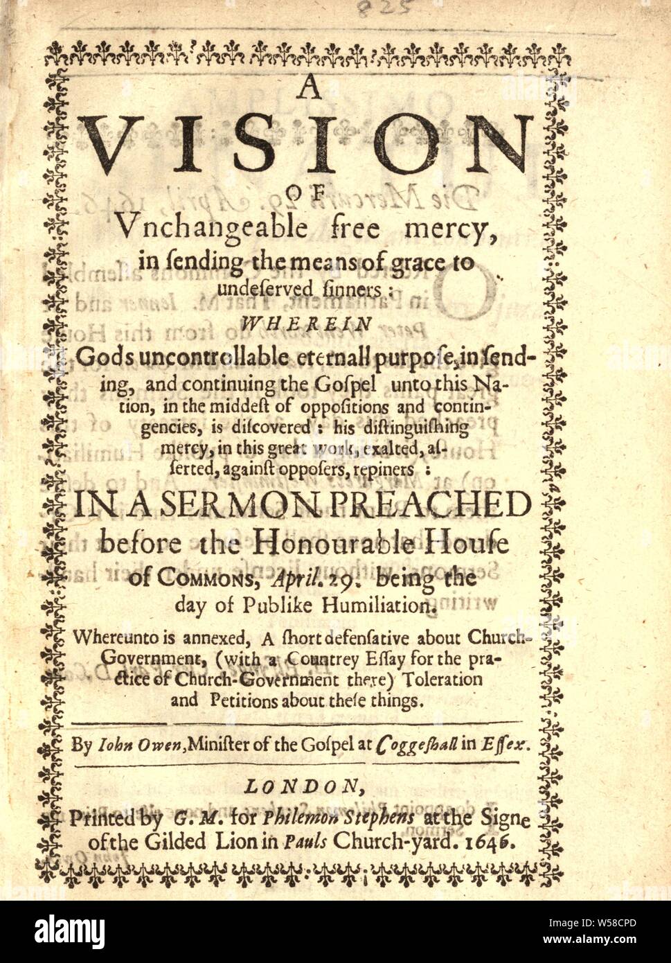 A vision of vnchangeable free mercy, in sending the means of grace to undeserved sinners ... In a sermon preached before the Honourable House of Commons, April 29. being the day of publike humiliation. Whereunto is annexed, A short defensative about church-government ... toleration and petitions about these things : Owen, John, 1616-1683 Stock Photo