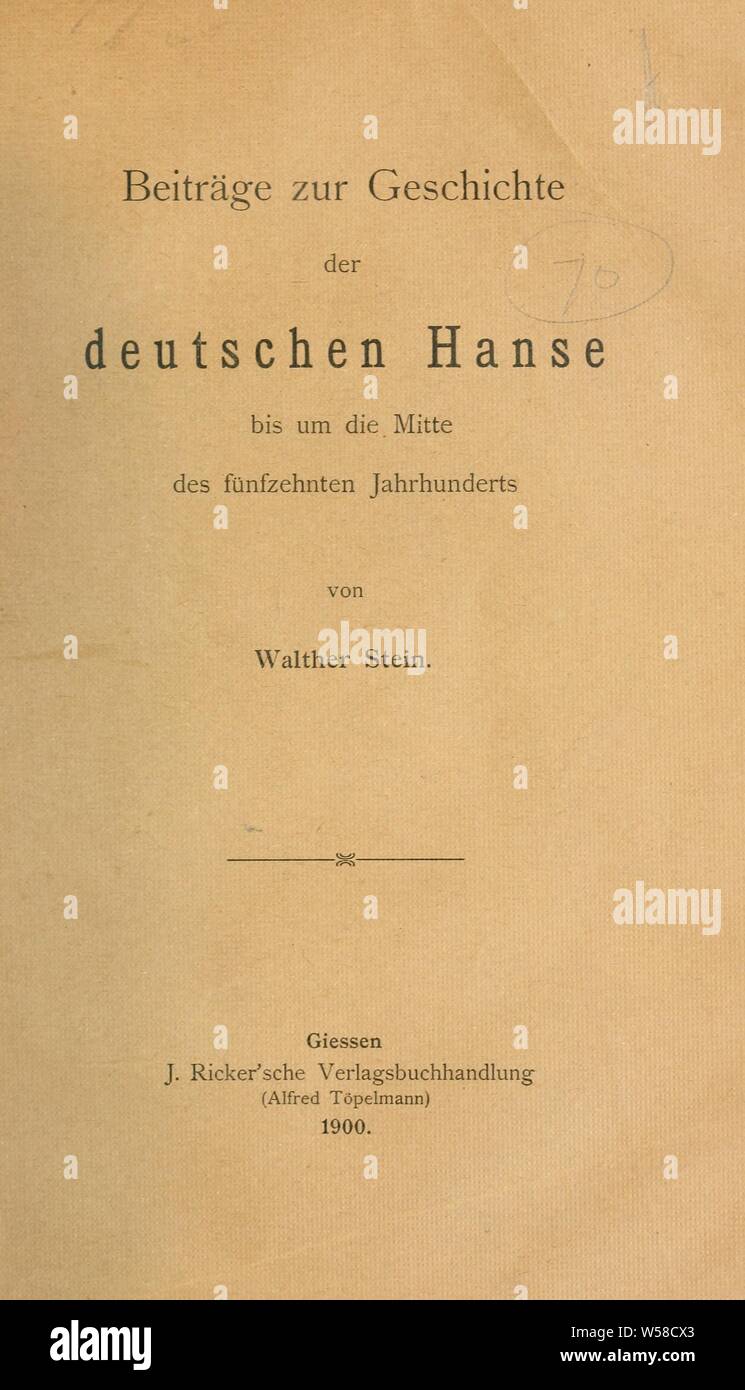 Beiträge zur Geschichte der deutschen Hanse bis um die Mitte des fünfzehnten Jahrhunderts : Stein, Walther, 1864-1920 Stock Photo