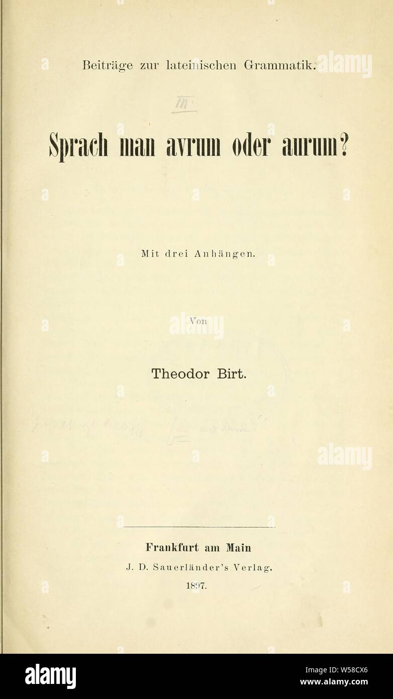 Beiträge zur lateinischen Grammatik. Sprach man avrum oder aurum? : Birt, Theodor, 1852-1933 Stock Photo