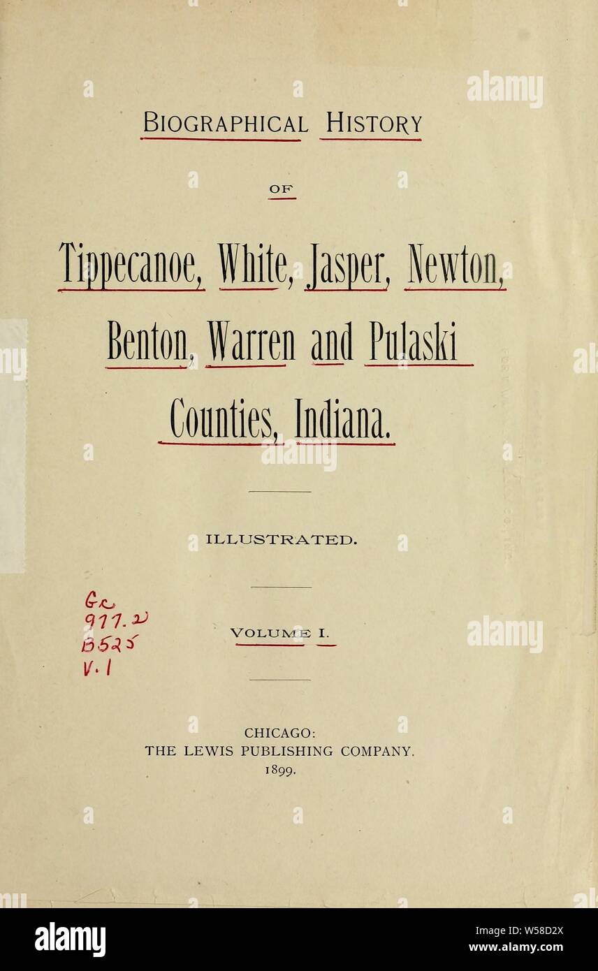 Biographical history of Tippecanoe, White, Jasper, Newton, Benton, Warren and Pulaski counties, Indiana : Lewis Publishing Company Stock Photo