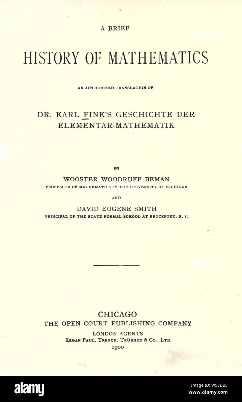 A brief history of mathematics; an authorized translation of Dr. Karl Fink's Geschichte der elementar-mathematik : Fink, Karl Stock Photo
