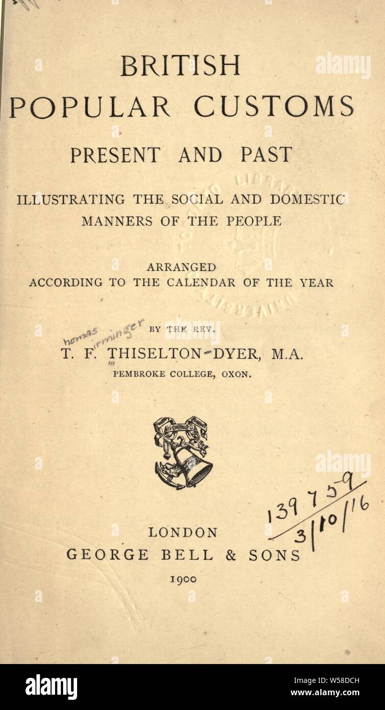 British popular customs, present and past, illustrating the social and domestic manners of the people : arranged according to the calendar of the year : Dyer, T. F. Thiselton (Thomas Firminger Thiselton), b. 1848 Stock Photo