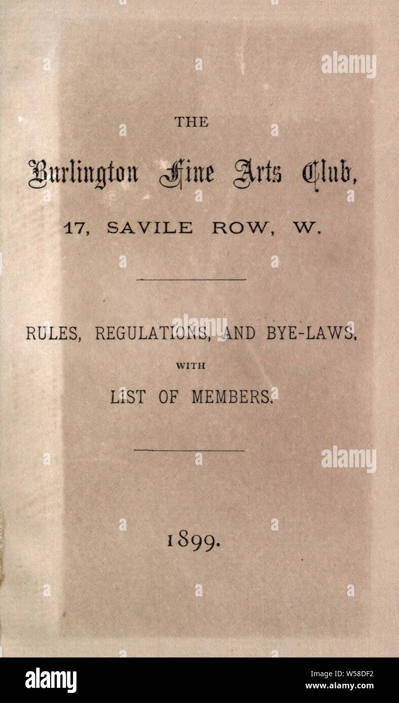 The Burlington Fine Arts Club : 17, Savile Row, W., rules, regulations, and bye-laws with list of members Stock Photo