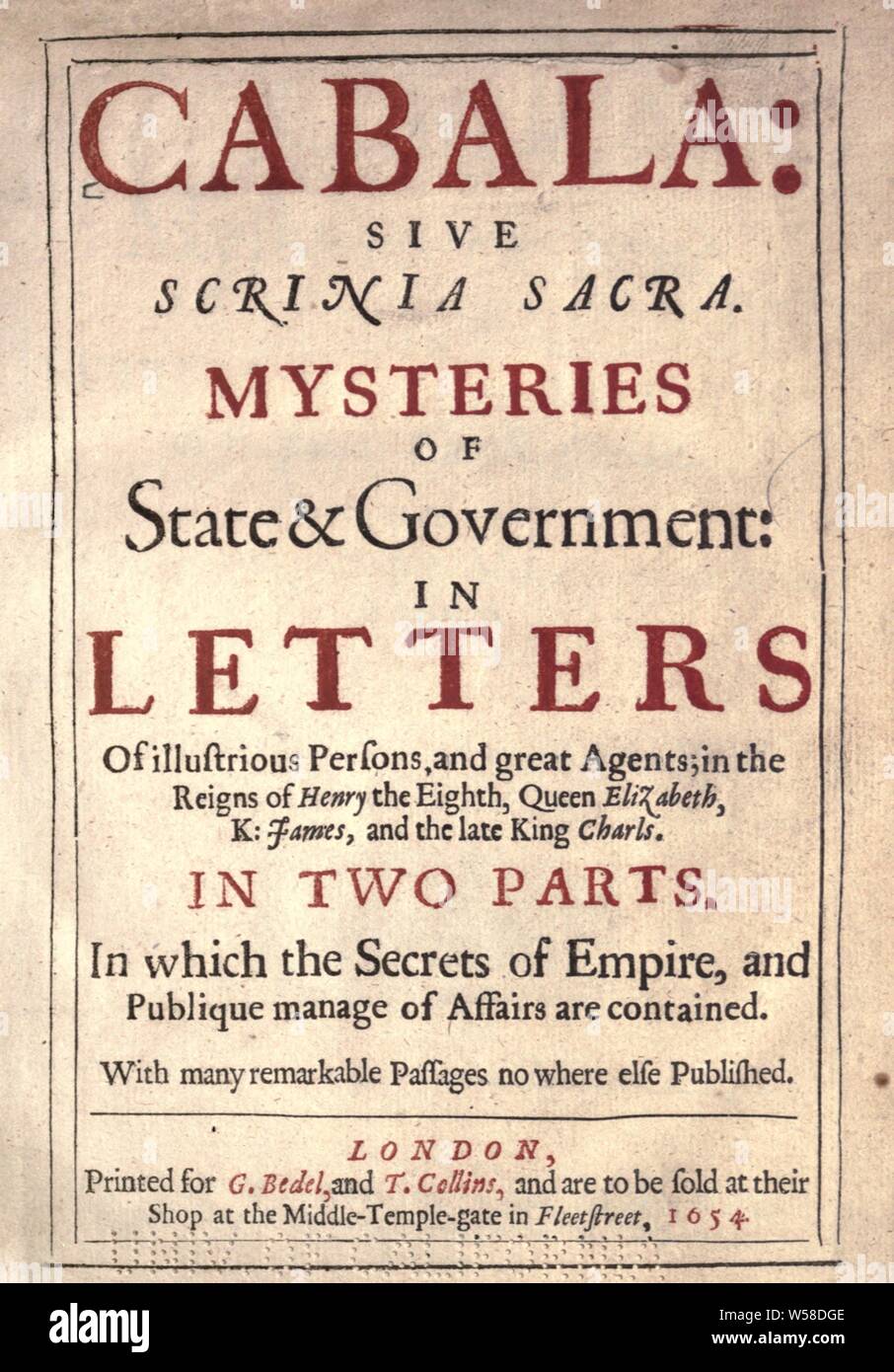 Cabala : sive scrinia sacra : Mysteries of state and government in letters of illustrious persons and great agents in the reigns of Henry the Eighth, Queen Elizabeth, K: James, and the late King Charls : In two parts, in which the secrets of empire and public manage of affairs are contained : With many remarkable passages no where else published Stock Photo
