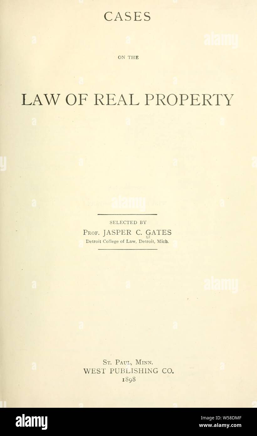 Cases on the law of real property : Gates, Jasper C. (Jasper Calvin), b. 1850 Stock Photo