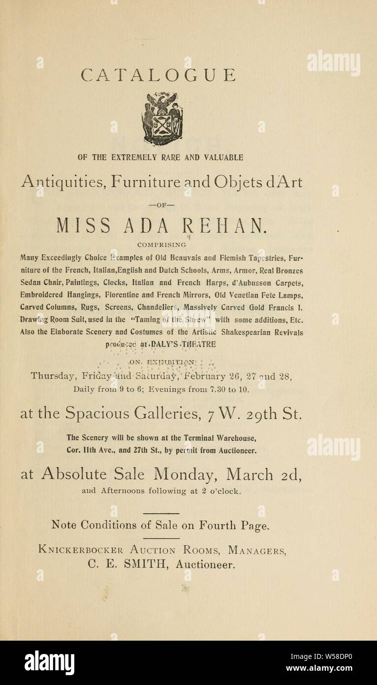 Catalogue of extremely rare valuable antiquities, furniture and objets d'art ... on exhibition, Feb. 26, 27 and 28 ... The scenery will be shown at the Terminal Warehouse, by permission of the auctioneer, at absolute sale Monday March 2d and afternoons following at 2 o'clock : Rehan, Ada, 1857-1916 Stock Photo