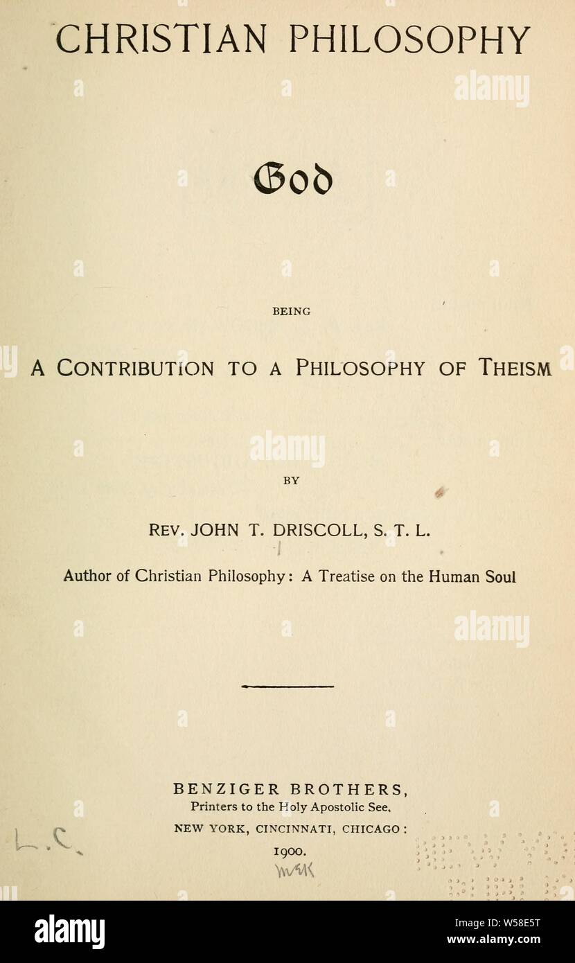Christian philosophy, God; being a contribution to a philosophy of theism : Driscoll, John T. (John Thomas), 1866 Stock Photo