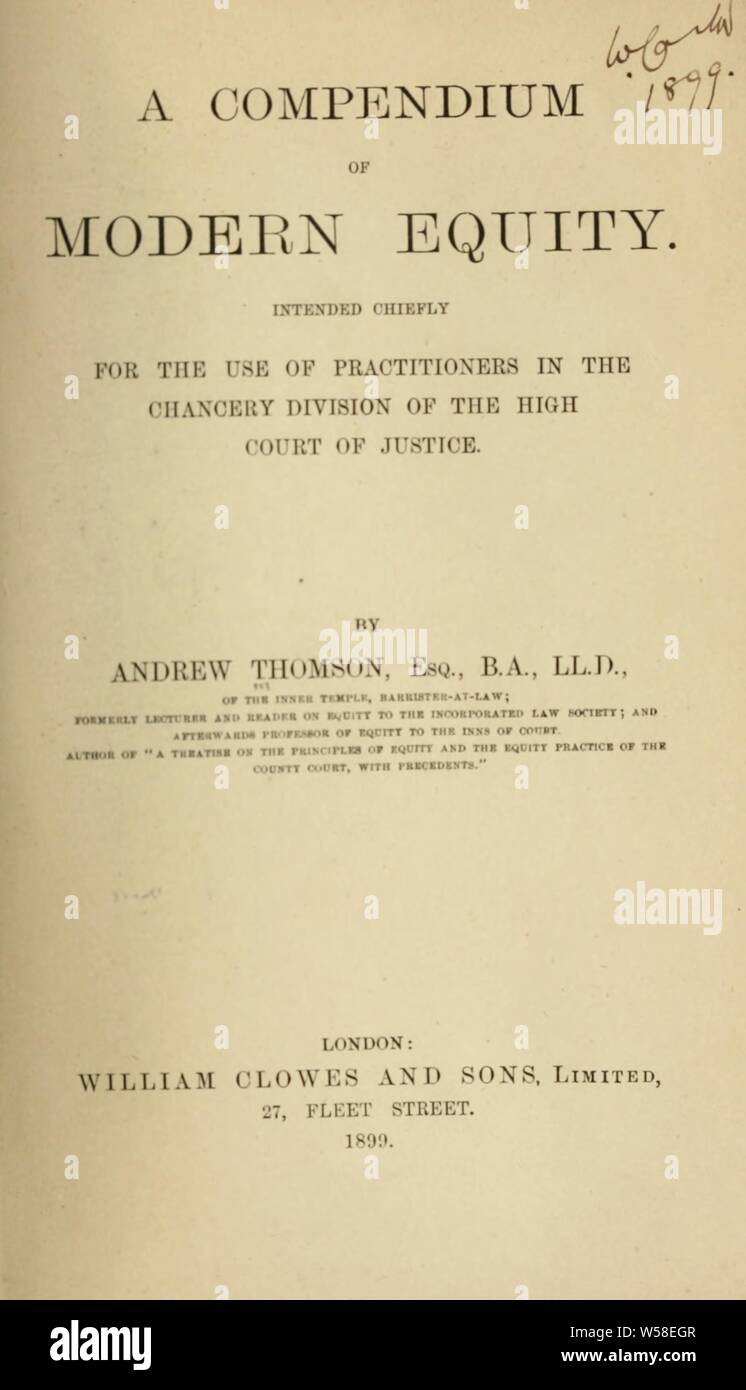 A compendium of modern equity. Intended chiefly for the use of practitioners in the Chancery Division of the High Court of Justice : Thomson, Andrew, 1833-1898 Stock Photo