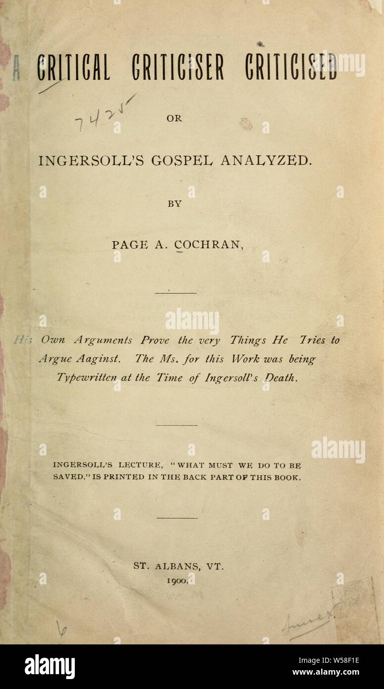 A critical criticiser criticised; or, Ingersoll's gospel analyzed, [with] Ingersoll's lecture, What must we do to be saved? : Cochran, Page A Stock Photo