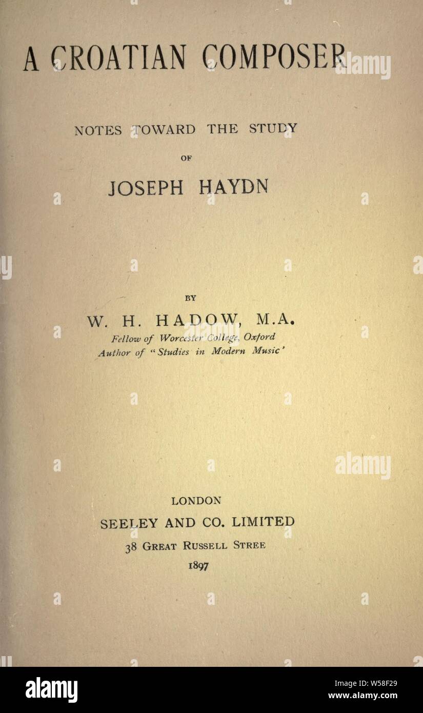 A Croatian composer; notes toward the study of Joseph Haydn : Hadow, W. H. (William Henry), 1859-1937 Stock Photo