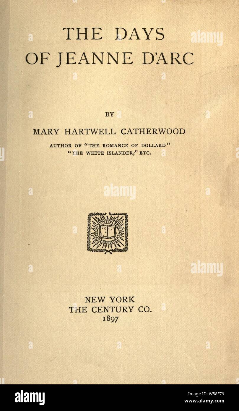 The days of Jeanne d'Arc : Catherwood, Mary Hartwell, 1847-1902 Stock Photo