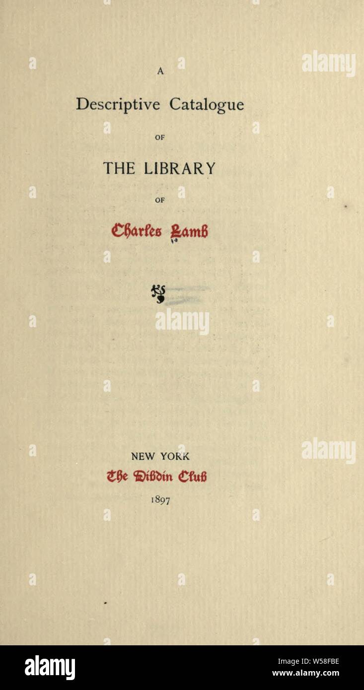 A descriptive catalogue of the library of Charles Lamb : Lamb, Charles, 1775-1834 Stock Photo