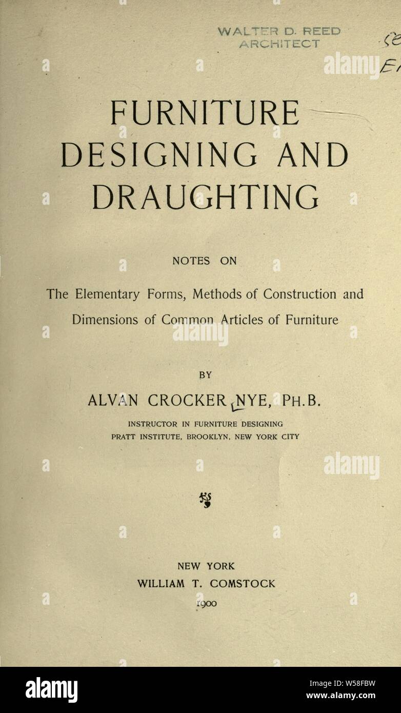 Furniture designing and draughting; notes on the elementary forms, methods of construction and dimensions of common articles of furniture : Nye, Alvan Crocker Stock Photo