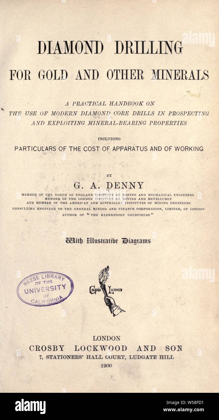 Diamond drilling for gold and other minerals; a practical handbook on the  use of modern diamond core drills in prospecting and exploiting  mineral-bearing properties, including particulars of the cost of apparatus  and