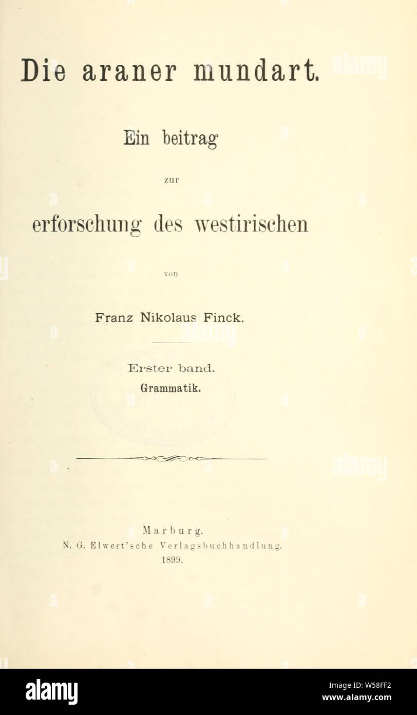 Die araner Mundart; ein Beitrag zur Erforschung des Westirischen : Finck, Franz Nikolaus, 1867-1910 Stock Photo