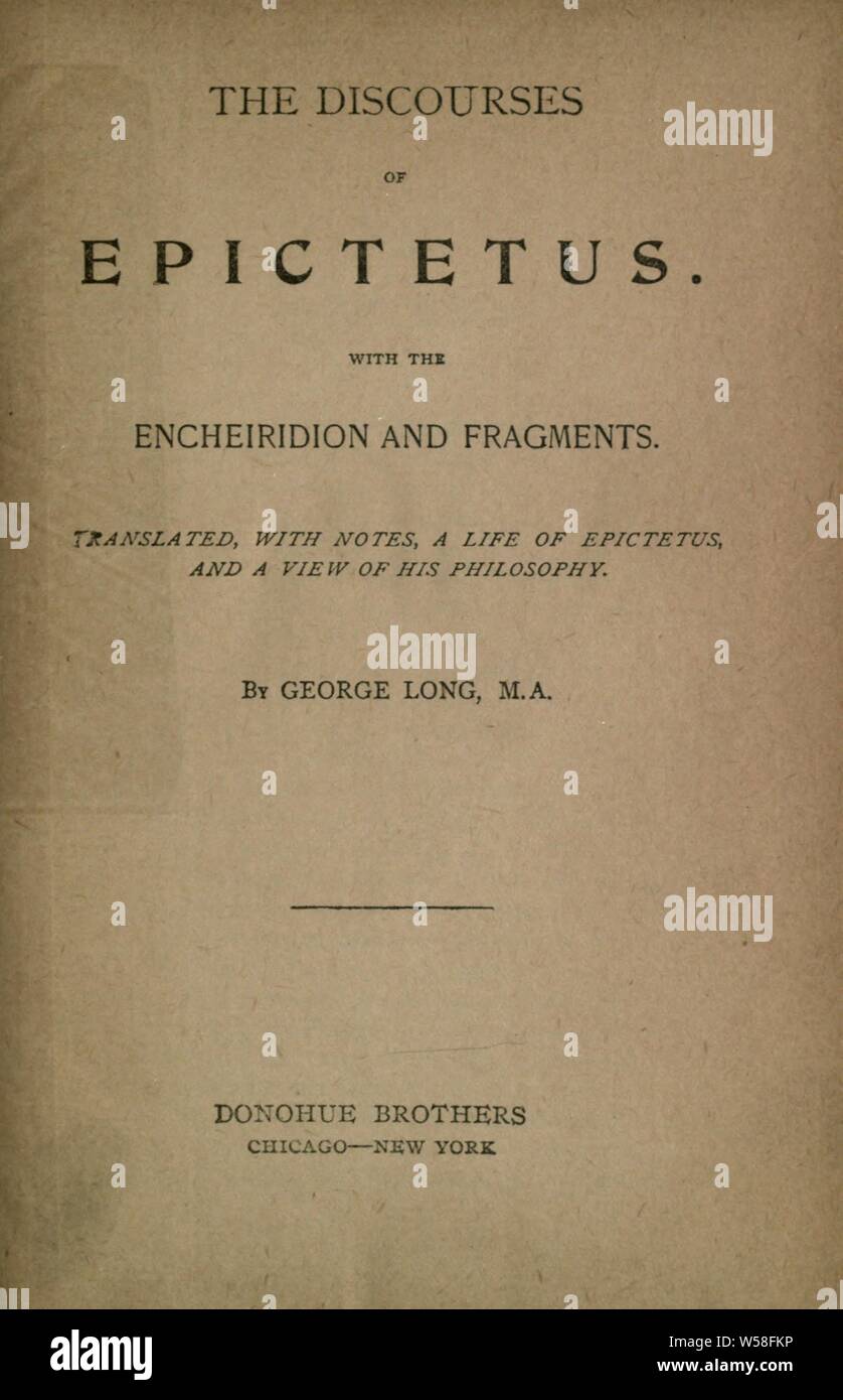 The discourses of Epictetus : with the Encheiridion and fragments : Epictetus Stock Photo