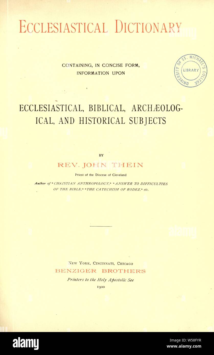 Ecclesiastical dictionary : containing in concise form information upon ecclesiastical, biblical, and historical subjects : Thein, John, d 1912 Stock Photo