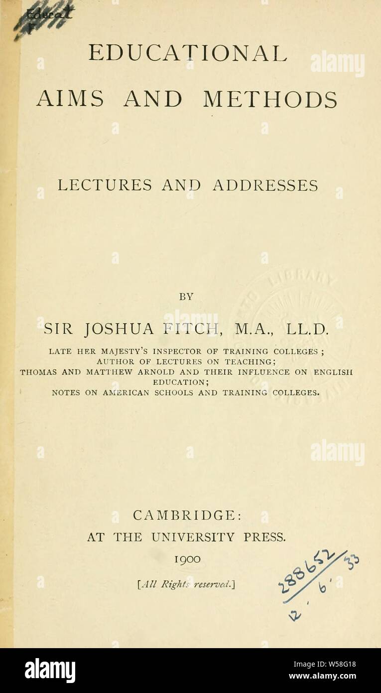 Educational aims and methods : lectures and addresses : Fitch, Joshua Girling, Sir, 1824-1903 Stock Photo