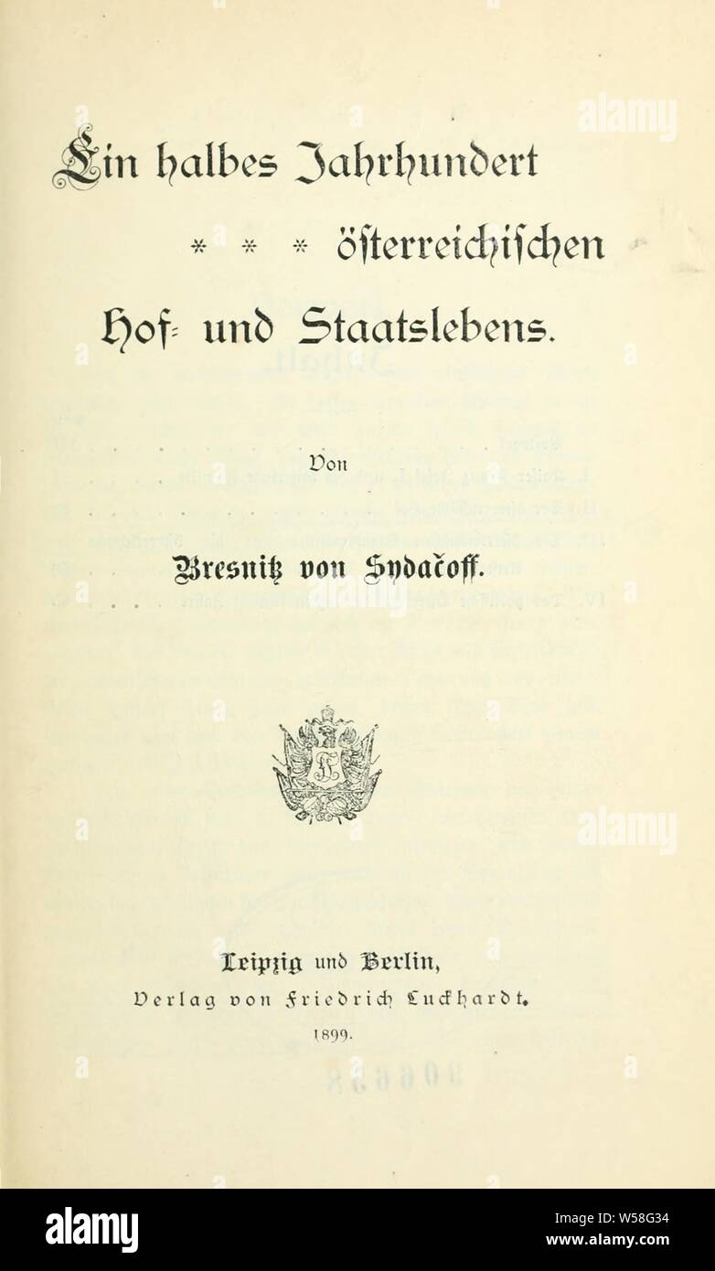 Ein halbes Jahrhundert österreichischen Hof- und Staatslebens : Bresnitz von Sydacoff, Philipp Franz, 1868 Stock Photo