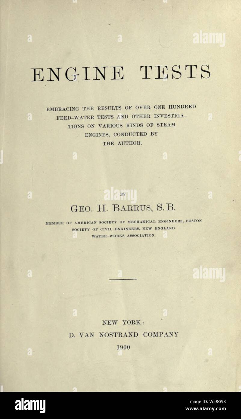 Engine tests, embracing the results of over one hundred feed-water tests and other investigations on various kinds of steam engines : Barrus, George Hale Stock Photo