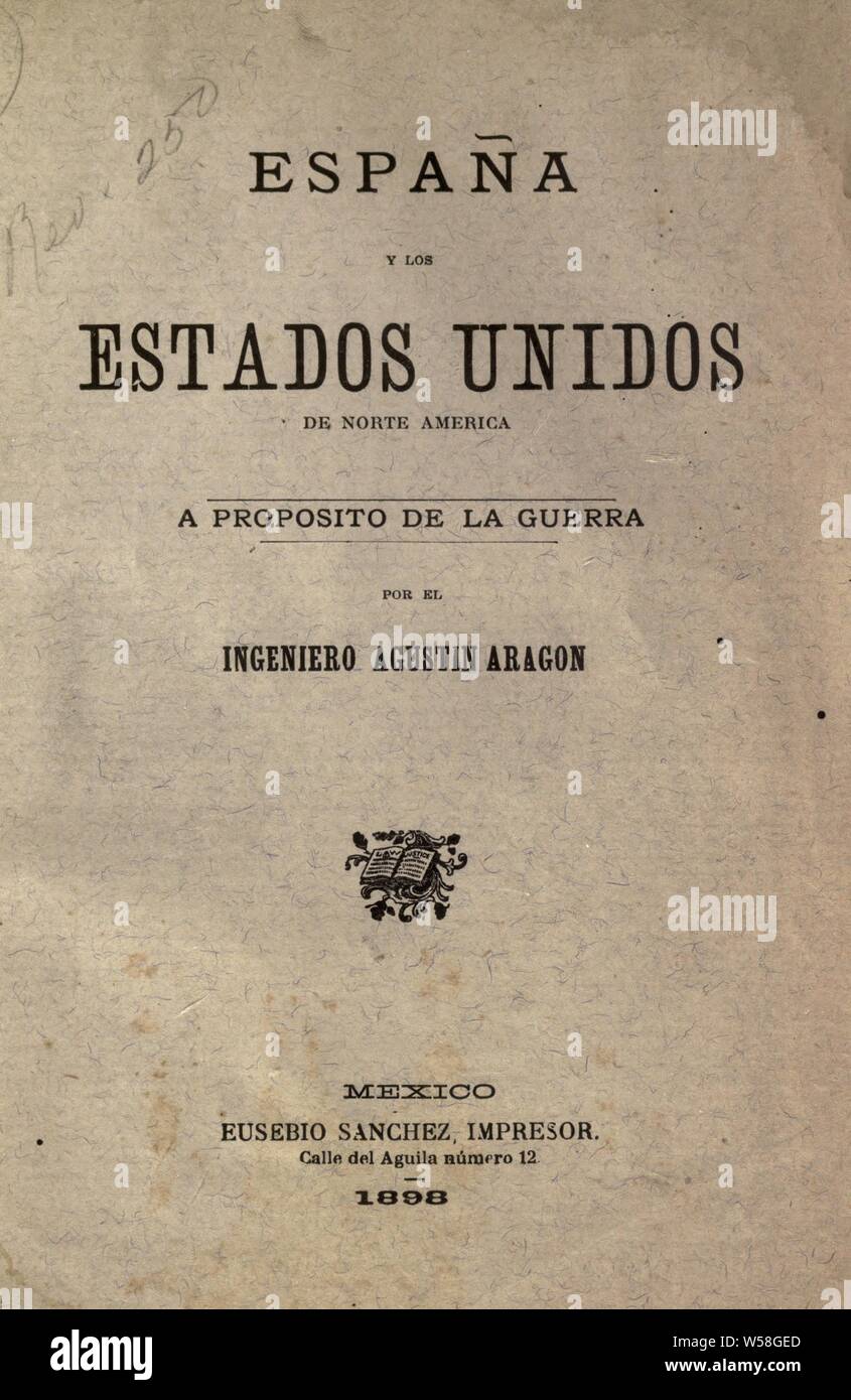 España y los Estados Unidos de Norte América : a propósito de la guerra : Aragón, Agustín, 1870-1954 Stock Photo