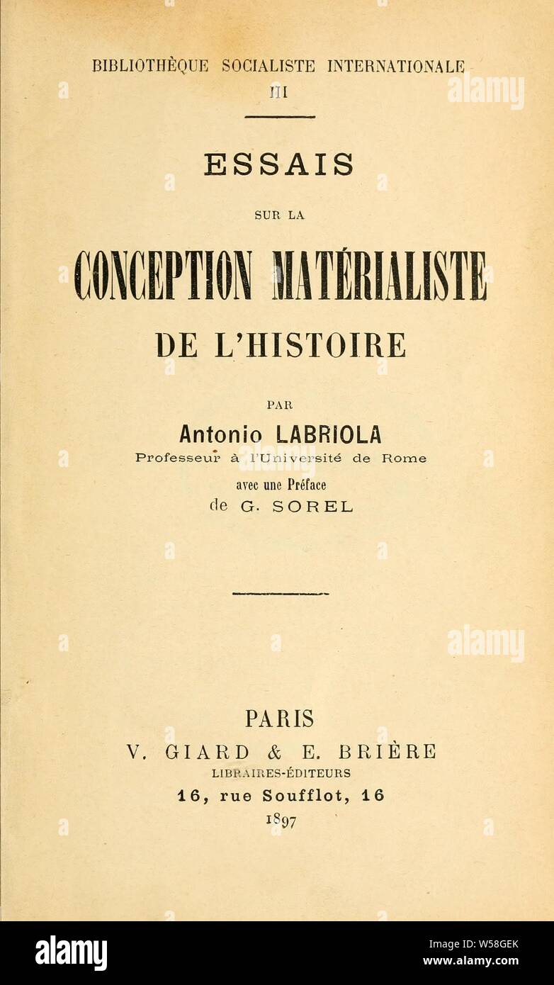 Essais sur la conception matérialiste de l'histoire. Avec une préf. de G. Sorel : Labriola, Antonio, 1843-1904 Stock Photo