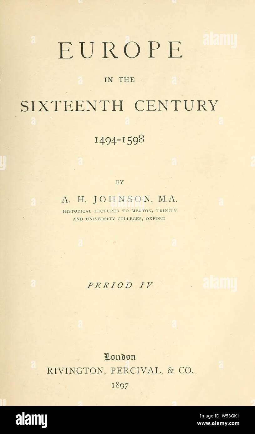 Europe in the sixteenth century, 1494-1598, : Johnson, A. H. (Arthur Henry), 1845-1927 Stock Photo