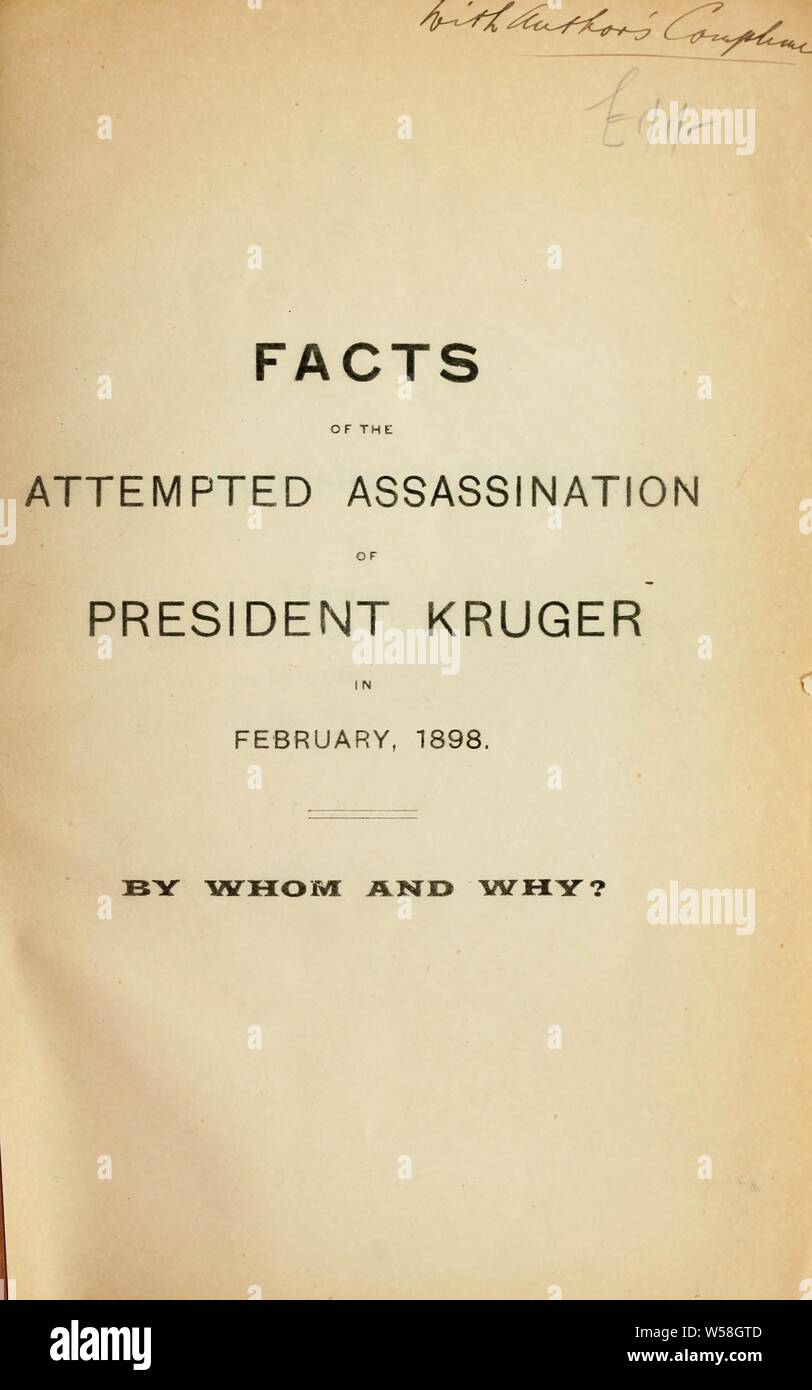 Facts of the attempted assassination of President Kruger in February, 1898 : Heyer, A. E Stock Photo