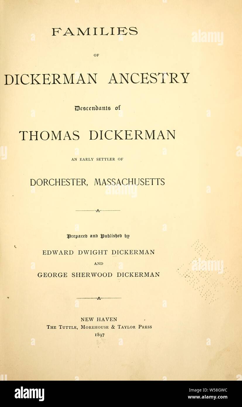 Families of Dickerman ancestry; descendants of Thomas Dickerman, an early settler of Dorchester, Massachusetts : Dickerman, Edward Dwight, b. 1827 Stock Photo