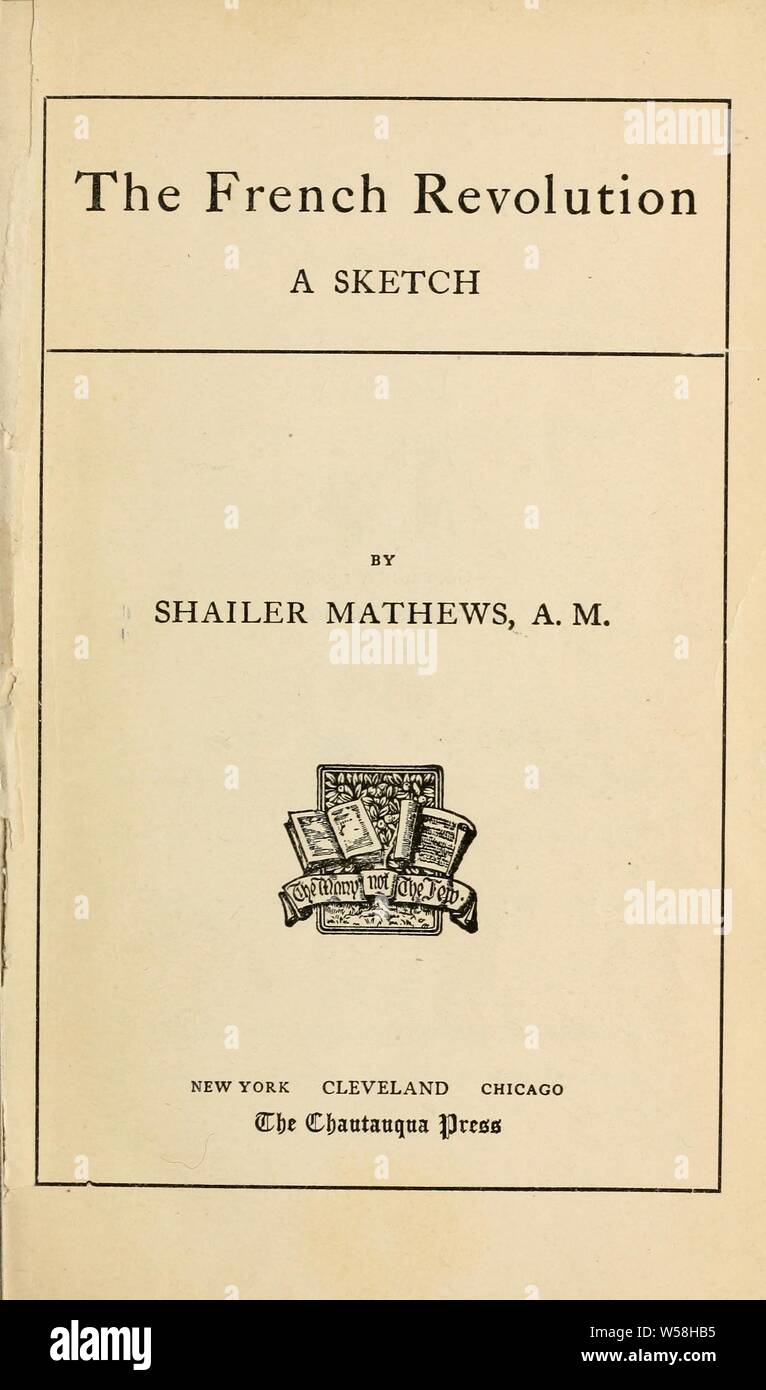 The French Revolution : a sketch : Mathews, Shailer, 1863-1941 Stock Photo