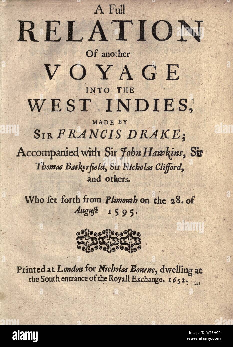 A Full relation of another voyage into the West Indies, made by Sir Francis Drake; accompanied with Sir John Hawkins, Sir Thomas Baskerfield, Sir Nicholas Clifford, and others. Who set forth from Plimouth on the 28. of August 1595 : Bourne, Nicholas, d. 1657, bookseller Stock Photo