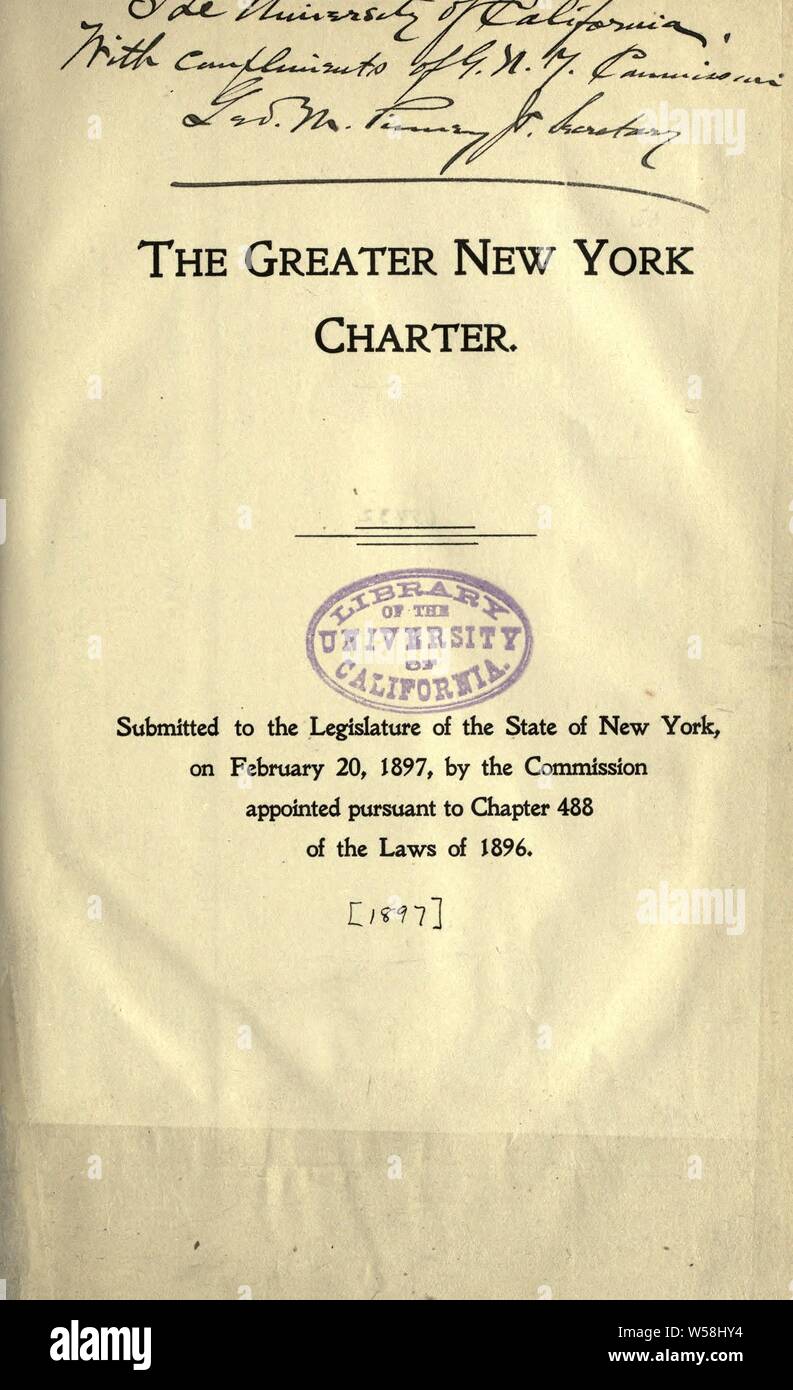 The Greater New York charter : submitted to the Legislature of the state of New York, on February 20, 1897, by the Commission appointed pursuant to chapter 488 of the laws of 1896 : New York (N.Y Stock Photo