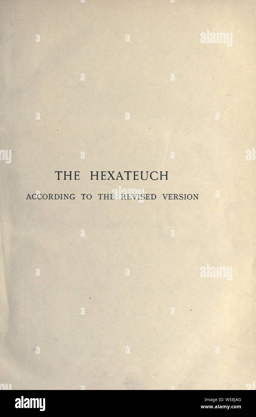 The Hexateuch according to the Revised Version : Carpenter, J. Estlin (Joseph Estlin), 1844-1927 Stock Photo