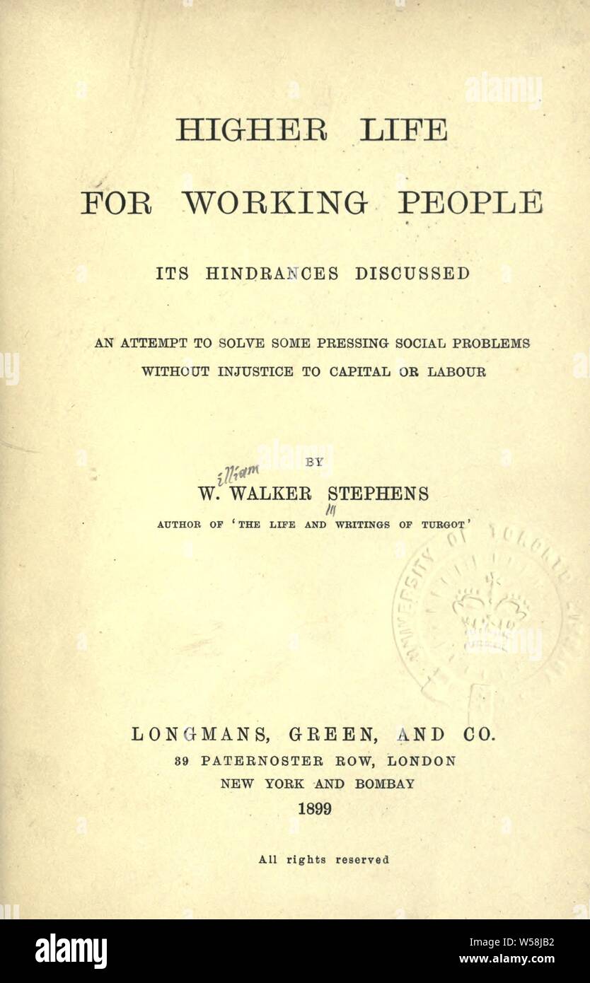 Higher life for working people, its hindrances discussed; an attempt to solve some pressing social problems without injustice to captial or labour : Stephens, William Walker Stock Photo