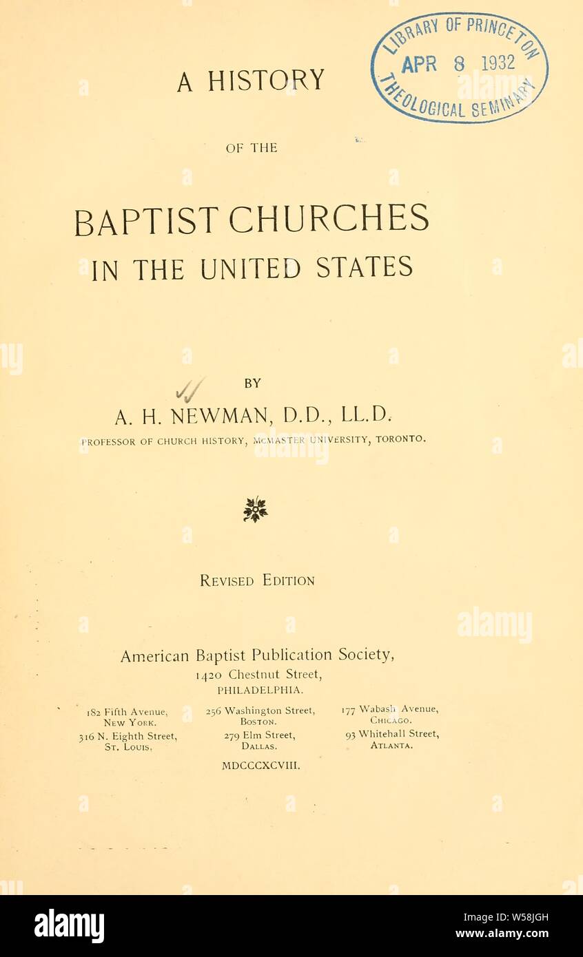 A history of the Baptist churches in the United States / by A.H. Newman : Newman, Albert Henry, 1852-1933 Stock Photo