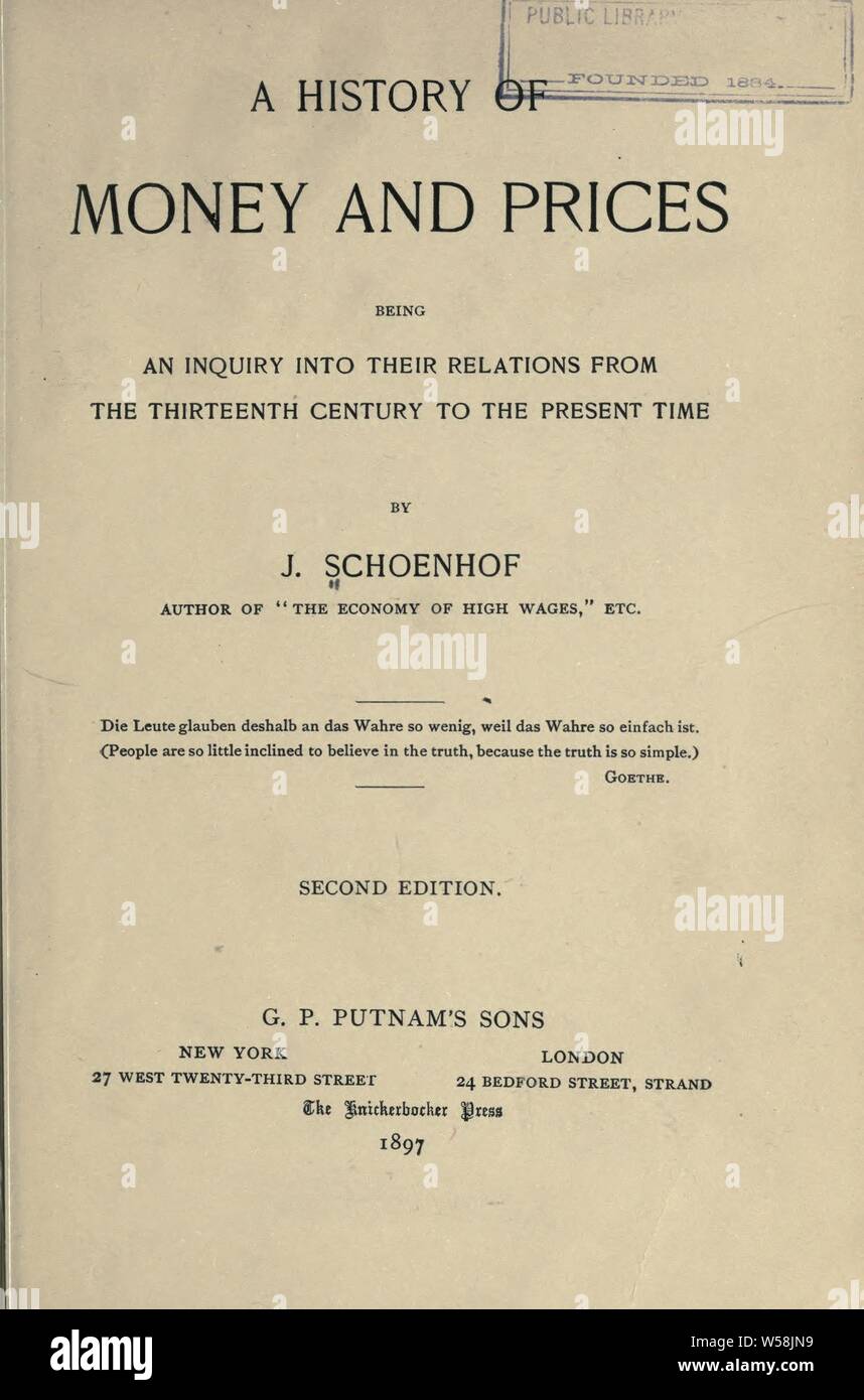 A history of money and prices, being an inquiry into their relations from the thirteenth century to the present time : Schoenhof, Jacob, 1839-1903 Stock Photo