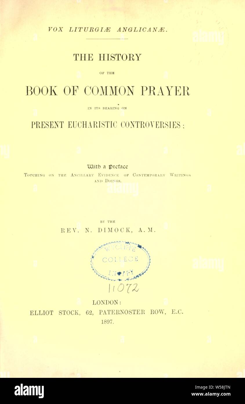 The history of the Book of Common prayer in its hearing on present Eucharistic controversies : Dimock, N Stock Photo