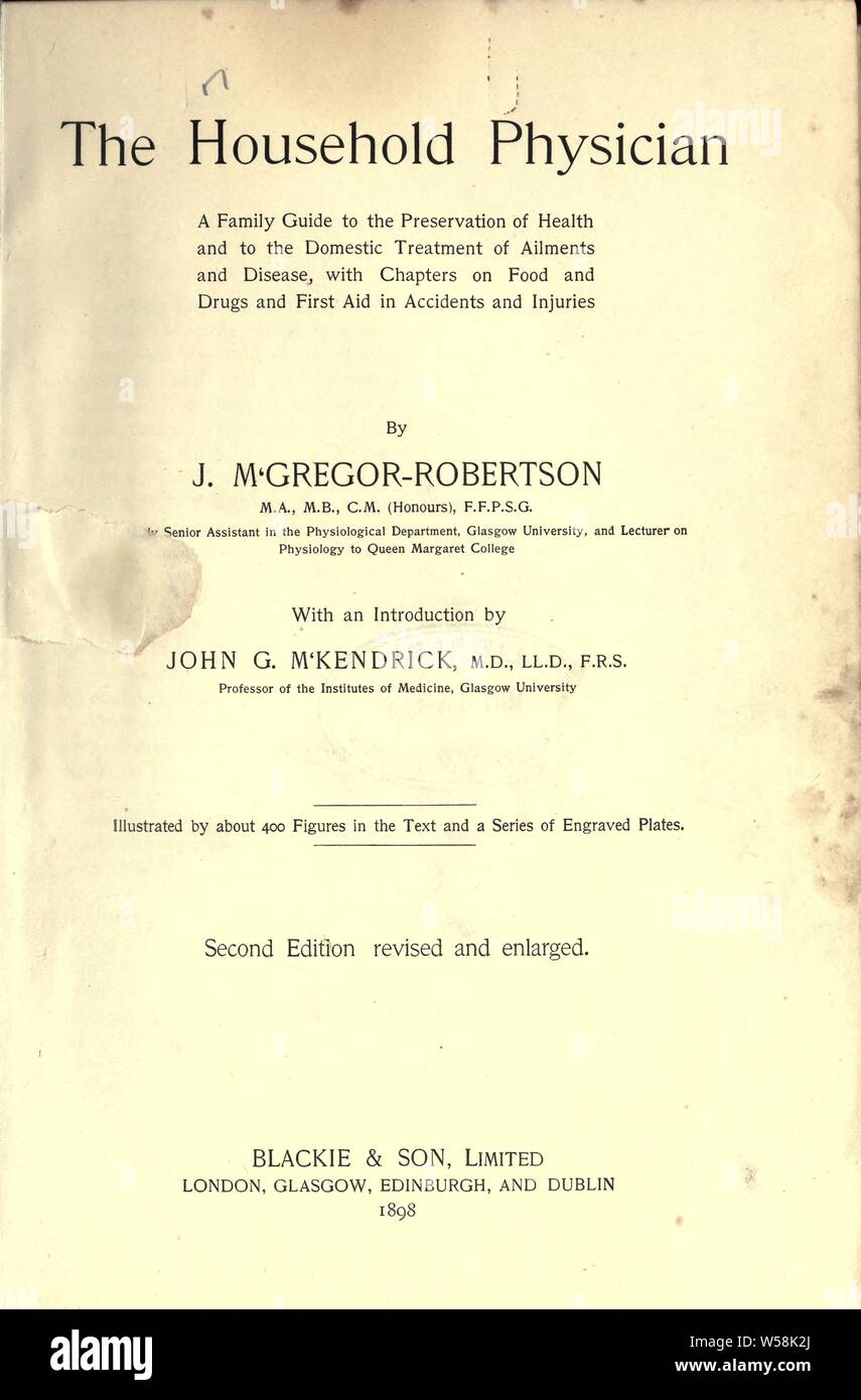 The household physician : a family guide to the preservation of health and to the domestic treatment of ailments and disease, with chapters on food and drugs, and first aid in accidents and injuries : M'Gregor-Robertson, J. (Joseph), 1858-1925 Stock Photo