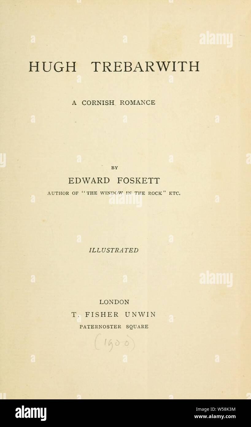 Hugh Trebarwith, a Cornish romance : Foskett, Edward Stock Photo
