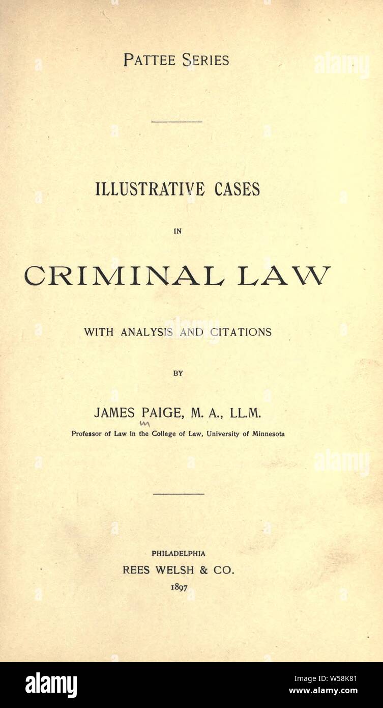 Illustrative cases in criminal law with analysis and citations : Paige, James, b. 1863 Stock Photo