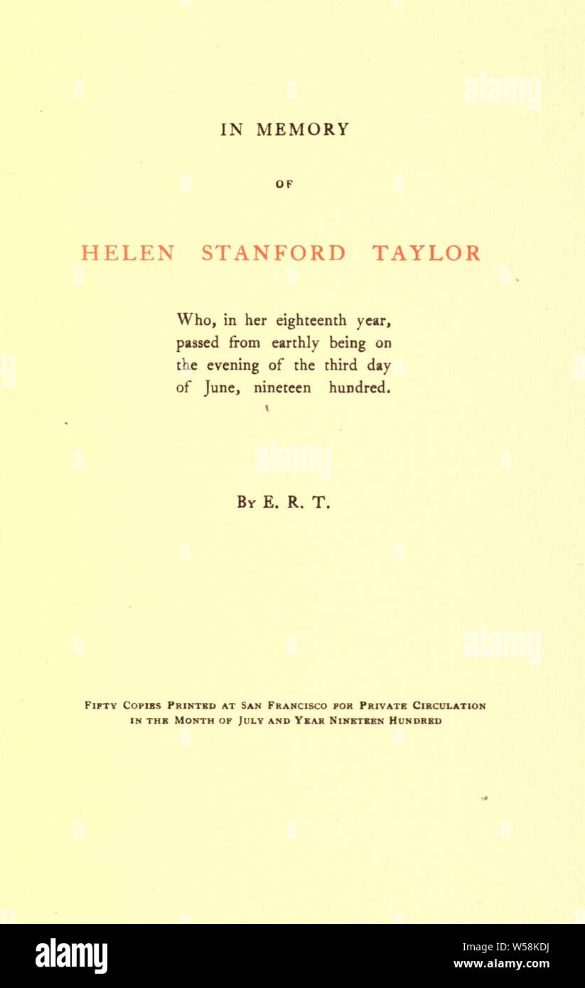 In memory of Helen Stanford Taylor, who, in her eighteenth year, passed from earthly being on the evening of the third day of June, nineteen hundred : Taylor, Edward Robeson, 1838-1923 Stock Photo