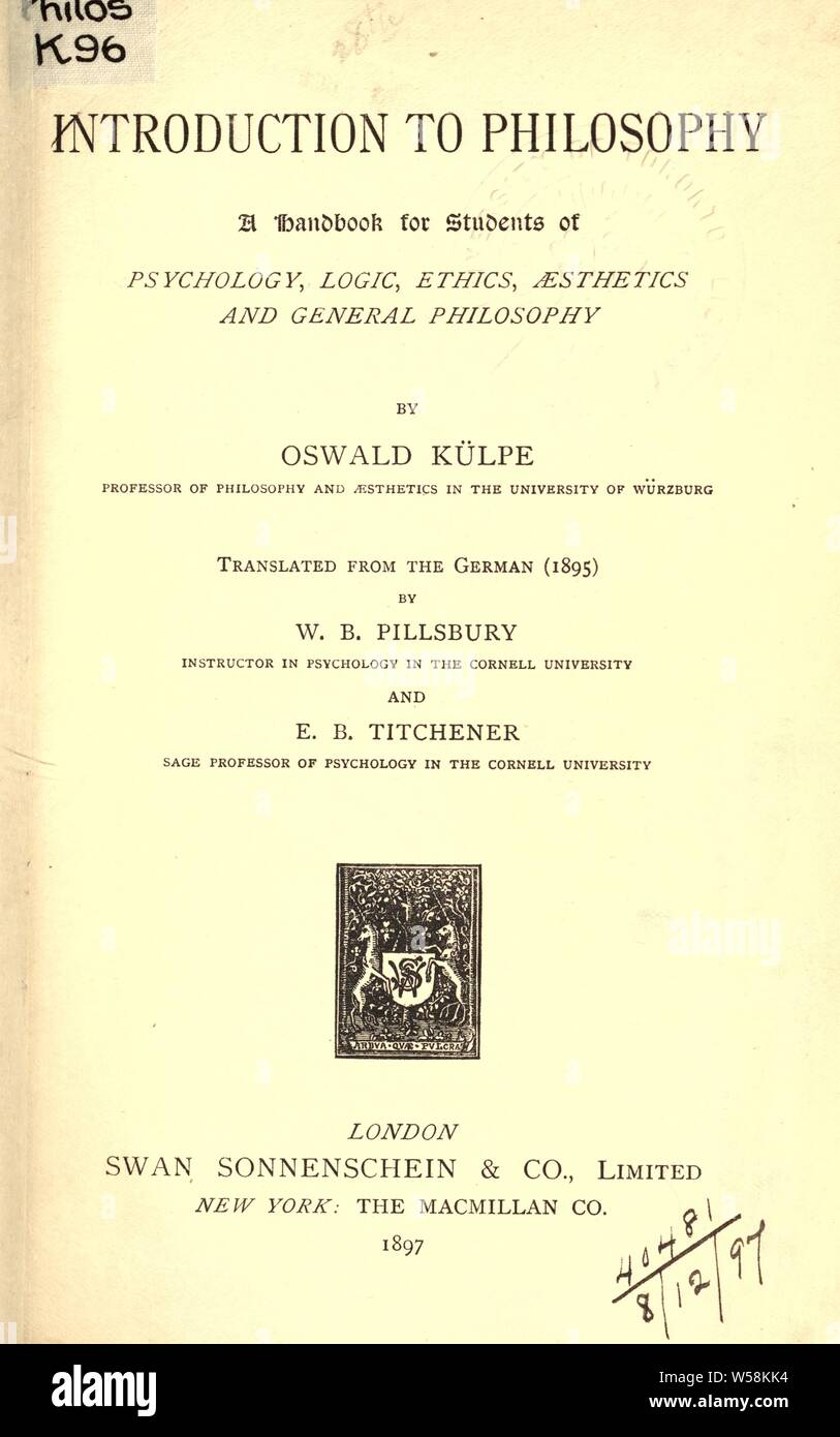 Introduction to philosophy, a handbook for students of psychology, logic, ethics, aesthetics and general philosophy; : Külpe, Oswald, 1862-1915 Stock Photo