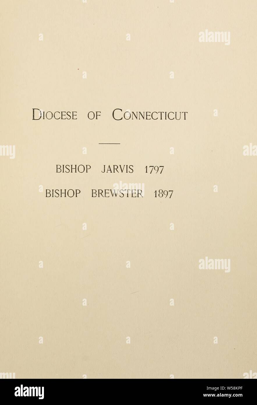 The Jarvis centenary, Wednesday 27 October 1897, and the consecration of the bishop coadjutor elect, Feast of St. Simon and St. Jude, Thursday 28 October 1897, Trinity Church : Episcopal Church. Diocese of Connecticut Stock Photo