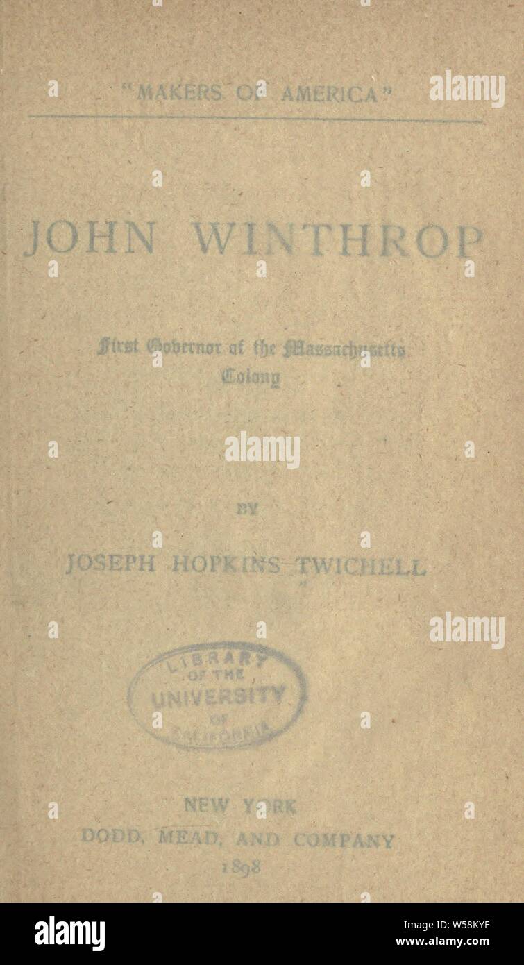 John Winthrop, first governor of the Massachusetts colony : Twichell, Joseph Hopkins, 1838-1918 Stock Photo