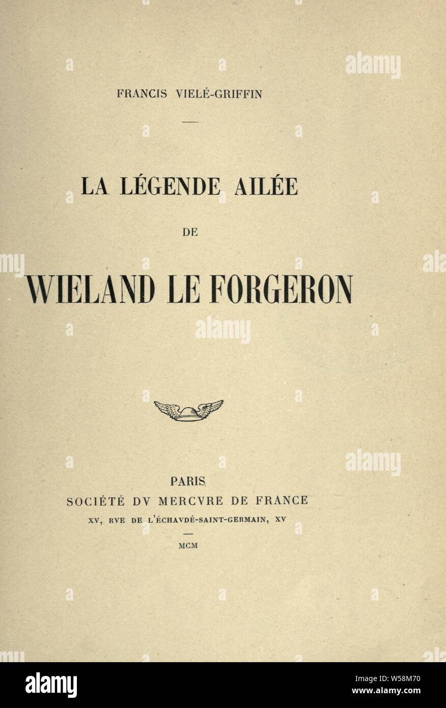 La légende ailée de Wieland le forgeron : Vielé-Griffin, Francis, 1864-1937 Stock Photo