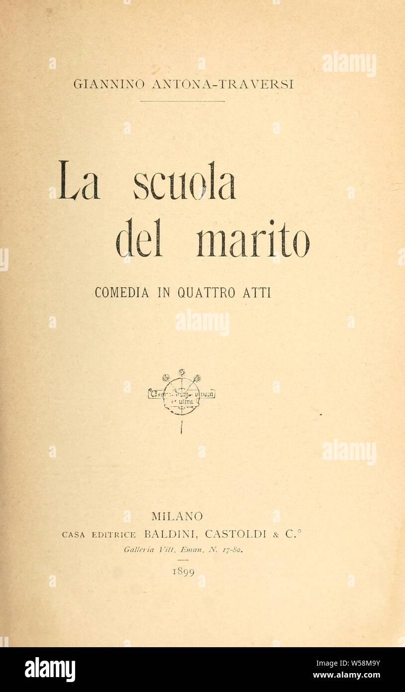 La scuola del marito; comedia in quattro atti [di] Giannino Antona-Traversi : Antona-Traversi-Grismondi, Giannino, 1860 Stock Photo