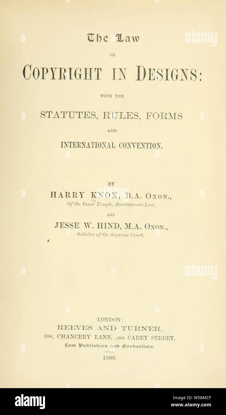 The law of copyright in designs: with the statutes, rules, forms and international convention : Knox, Harry, b. 1867 Stock Photo