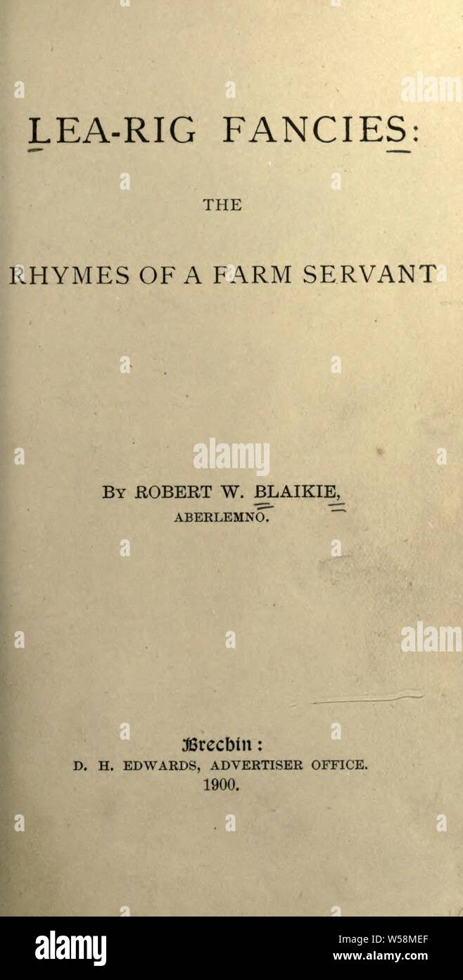 Lea-rig fancies: the rhymes of a farm servant : Blaikie, Robert W Stock Photo