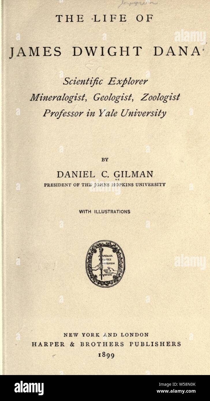 The life of James Dwight Dana [microform] : scientific explorer, mineralogist, geologist, zoologist, professor in Yale University : Gilman, Daniel Coit, 1831-1908 Stock Photo