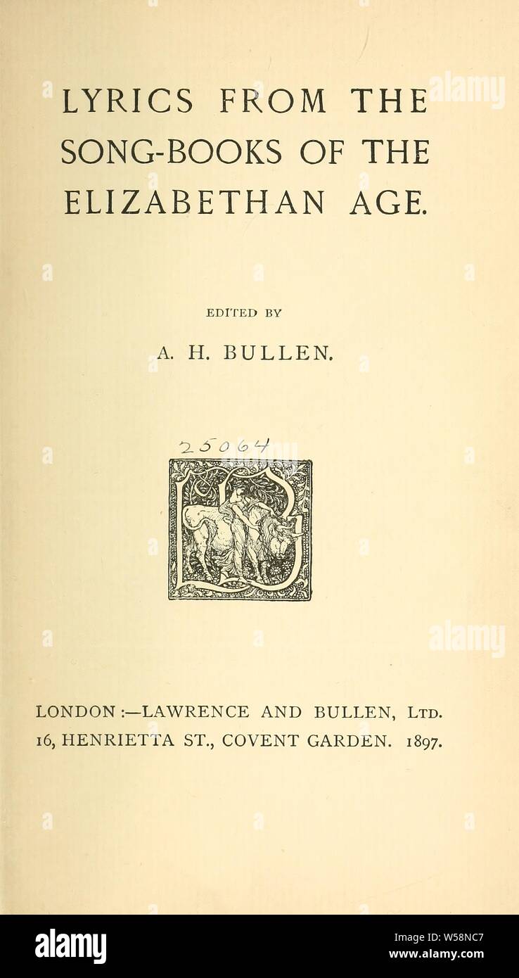 Lyrics from the song-books of the Elizabethan age : Bullen, A. H. (Arthur Henry), 1857-1920 Stock Photo